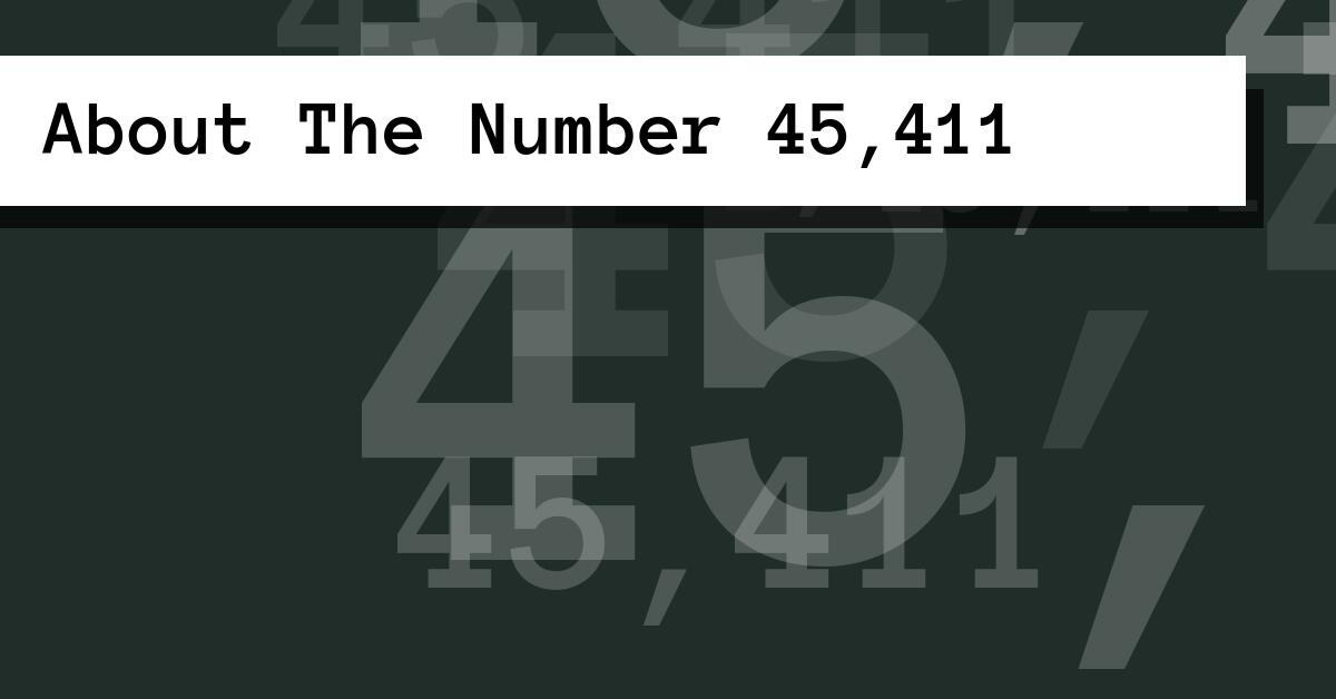 About The Number 45,411