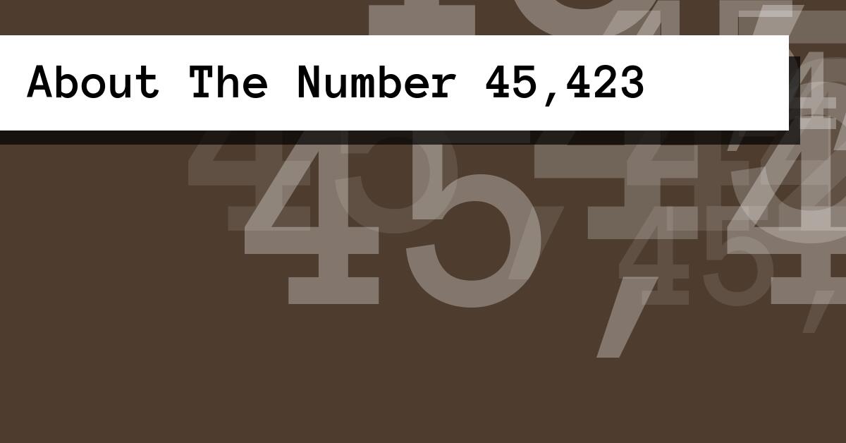About The Number 45,423