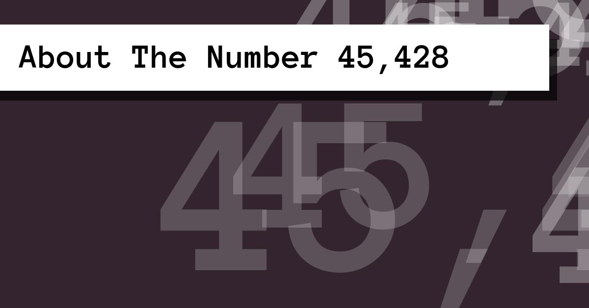 About The Number 45,428