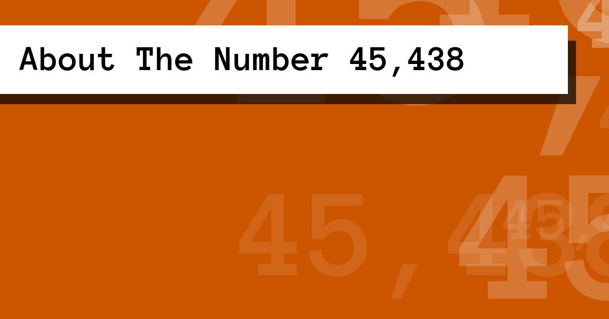 About The Number 45,438