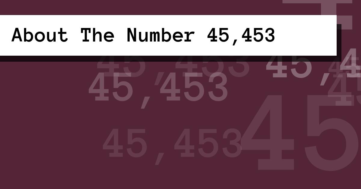 About The Number 45,453