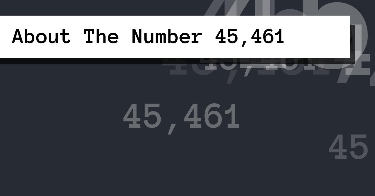 About The Number 45,461