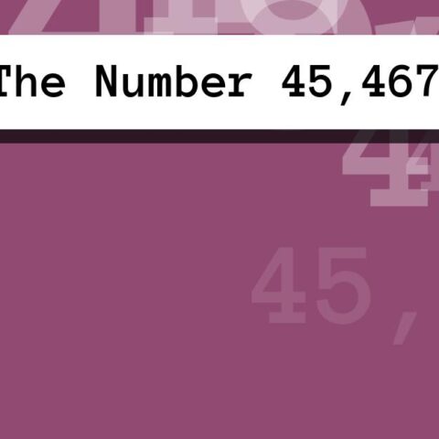 About The Number 45,467