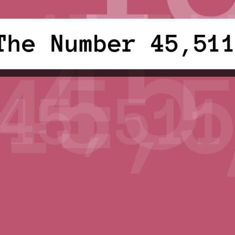 About The Number 45,511