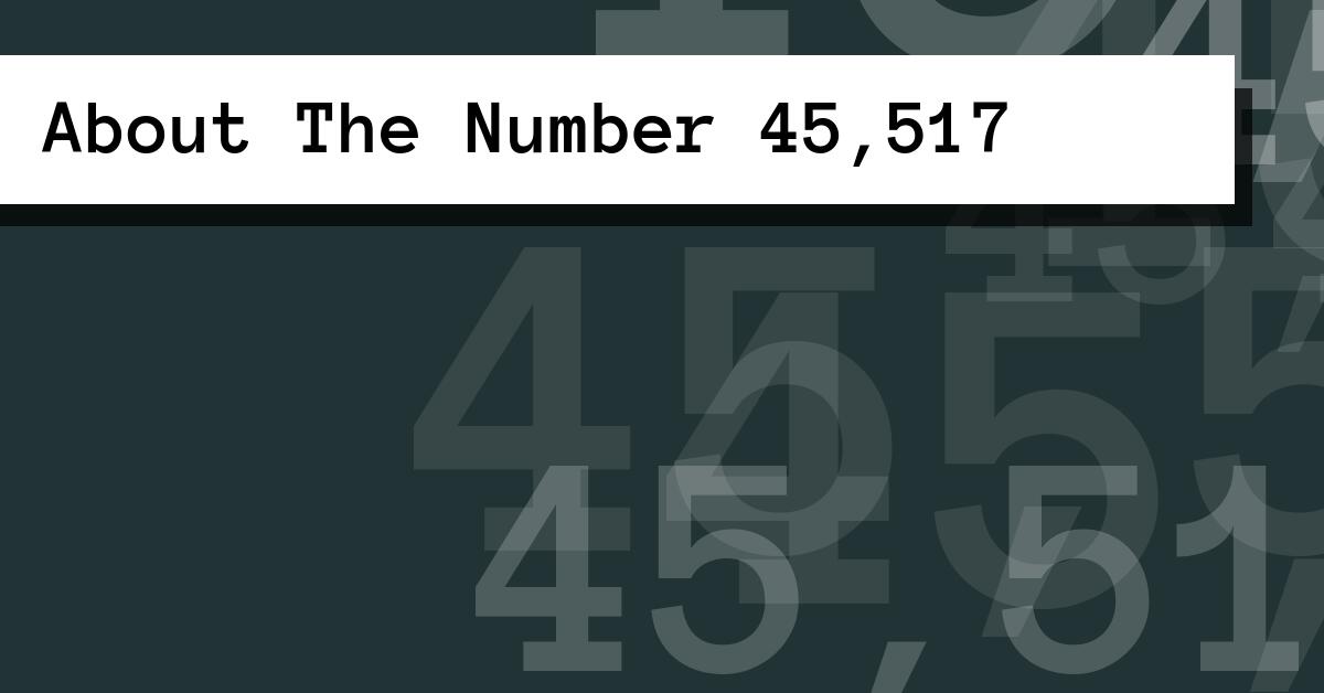 About The Number 45,517
