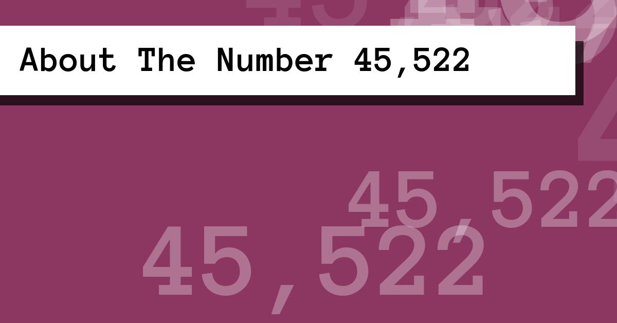 About The Number 45,522
