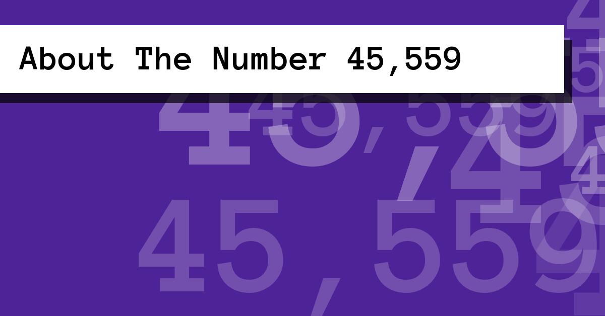 About The Number 45,559