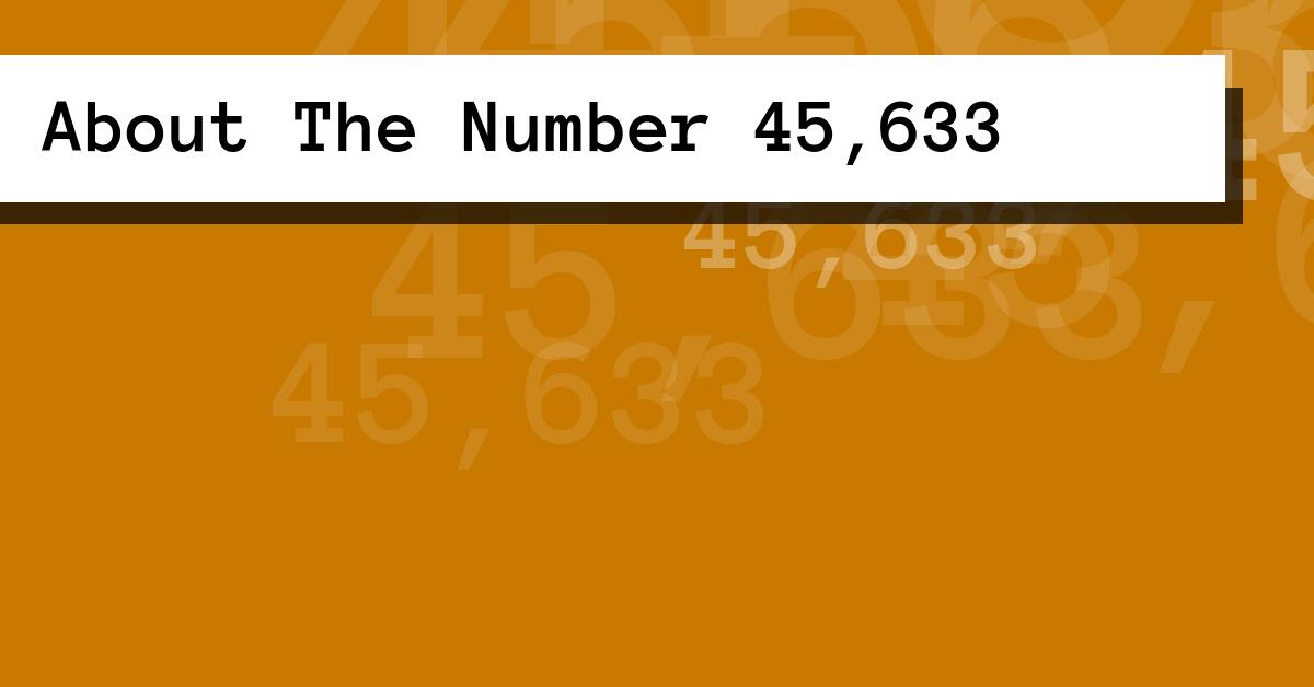 About The Number 45,633