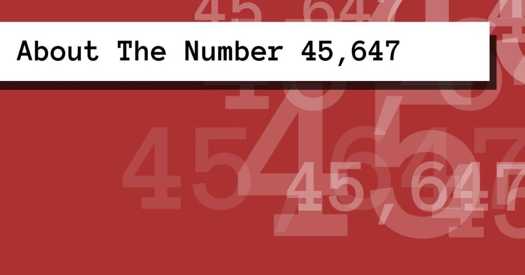 About The Number 45,647