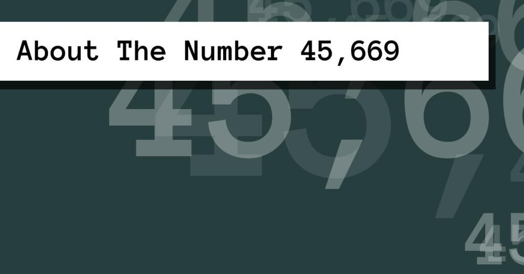 About The Number 45,669