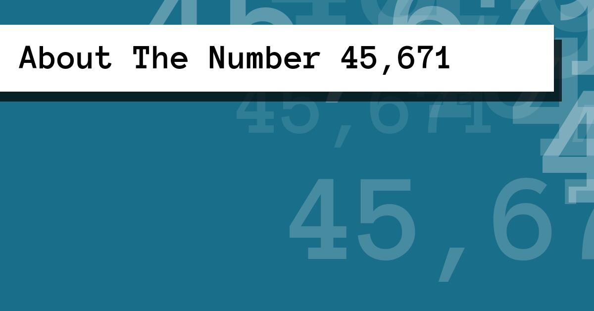 About The Number 45,671