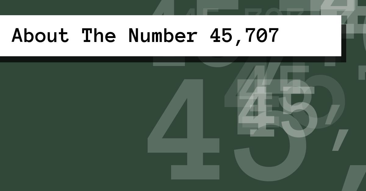 About The Number 45,707