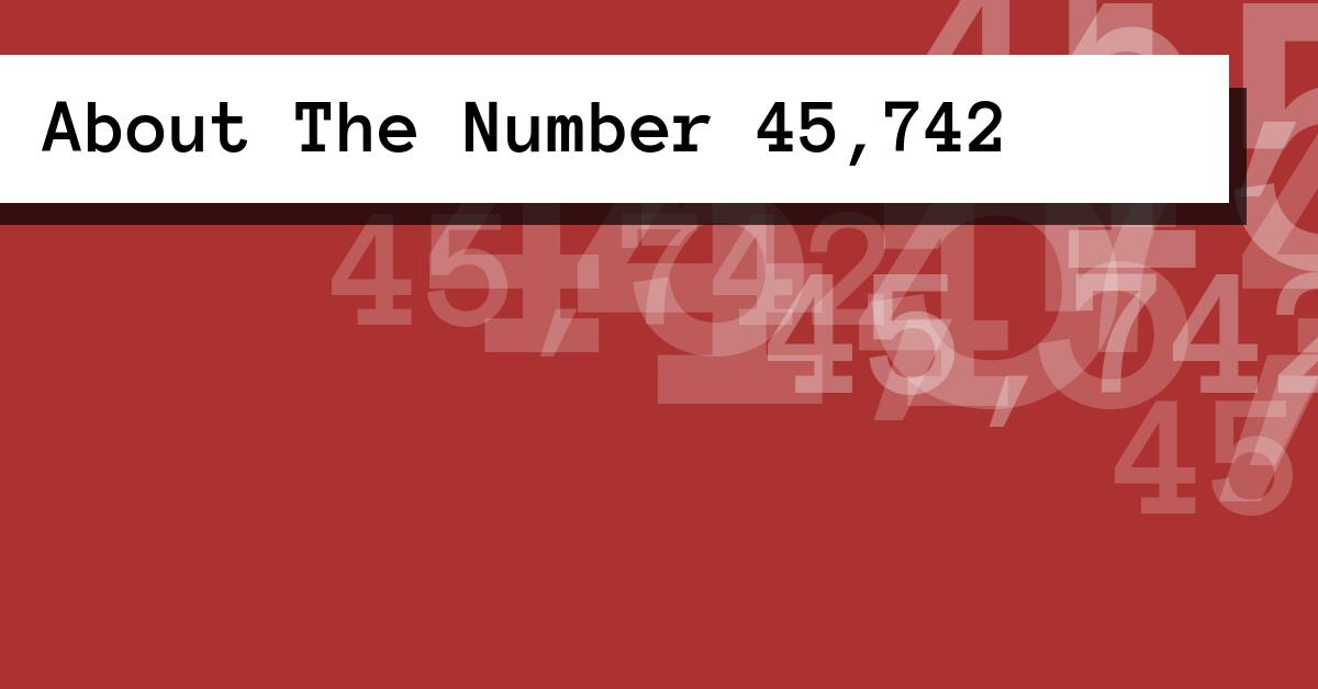 About The Number 45,742