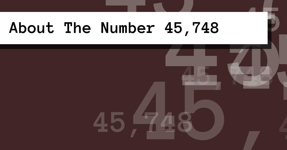 About The Number 45,748