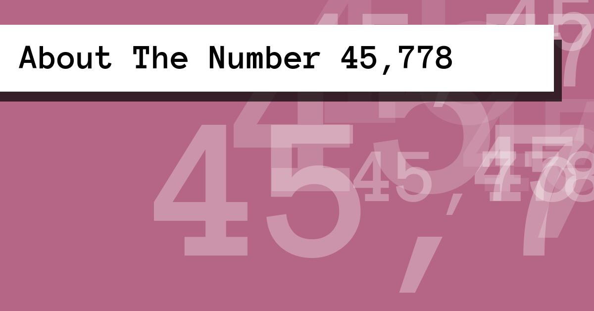 About The Number 45,778