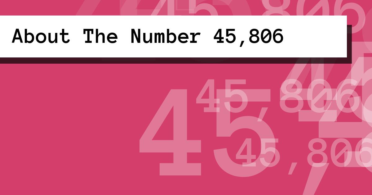 About The Number 45,806