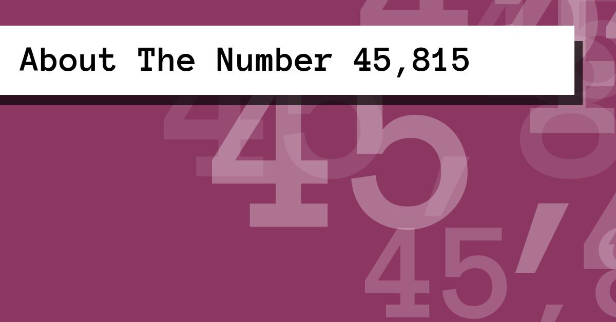 About The Number 45,815