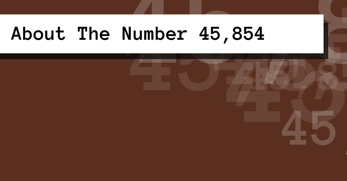 About The Number 45,854
