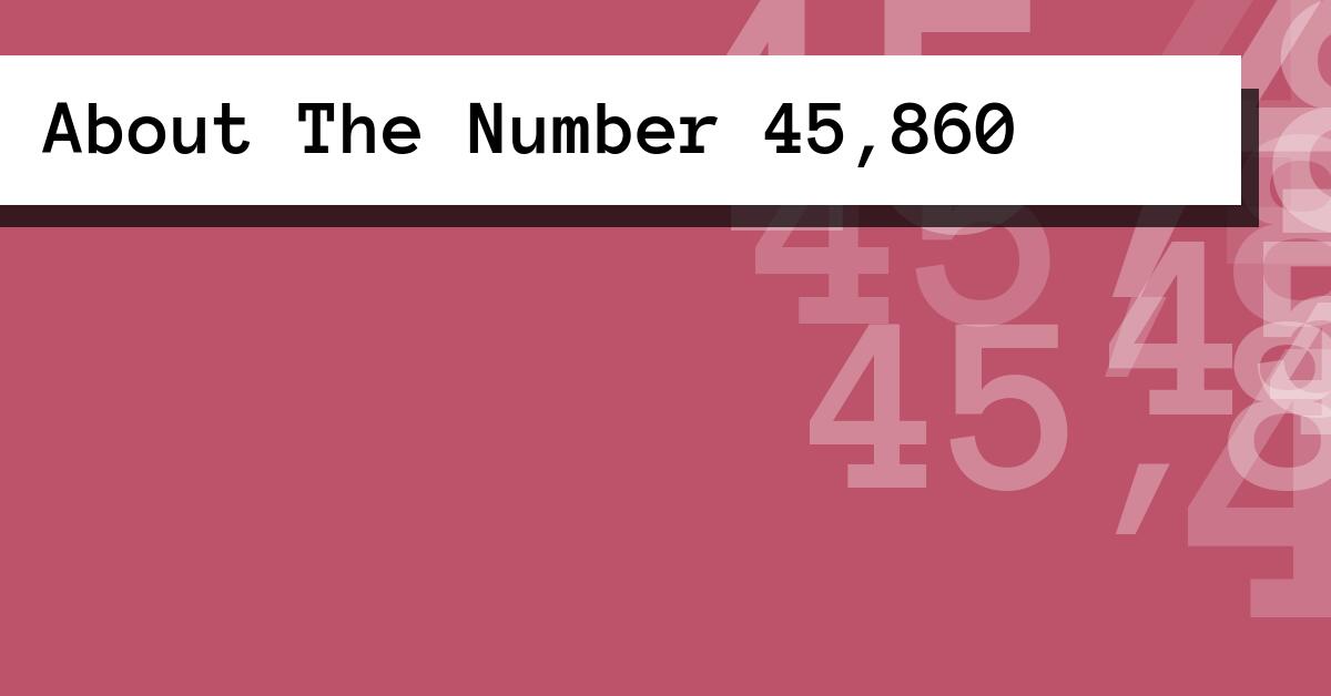 About The Number 45,860