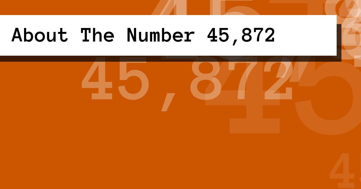 About The Number 45,872