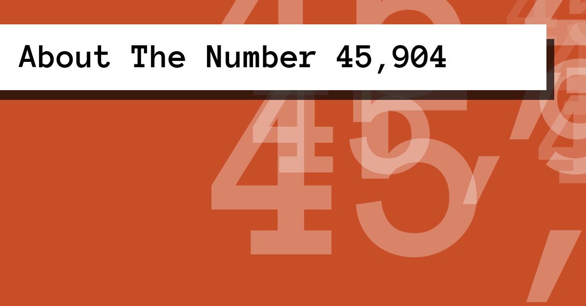 About The Number 45,904