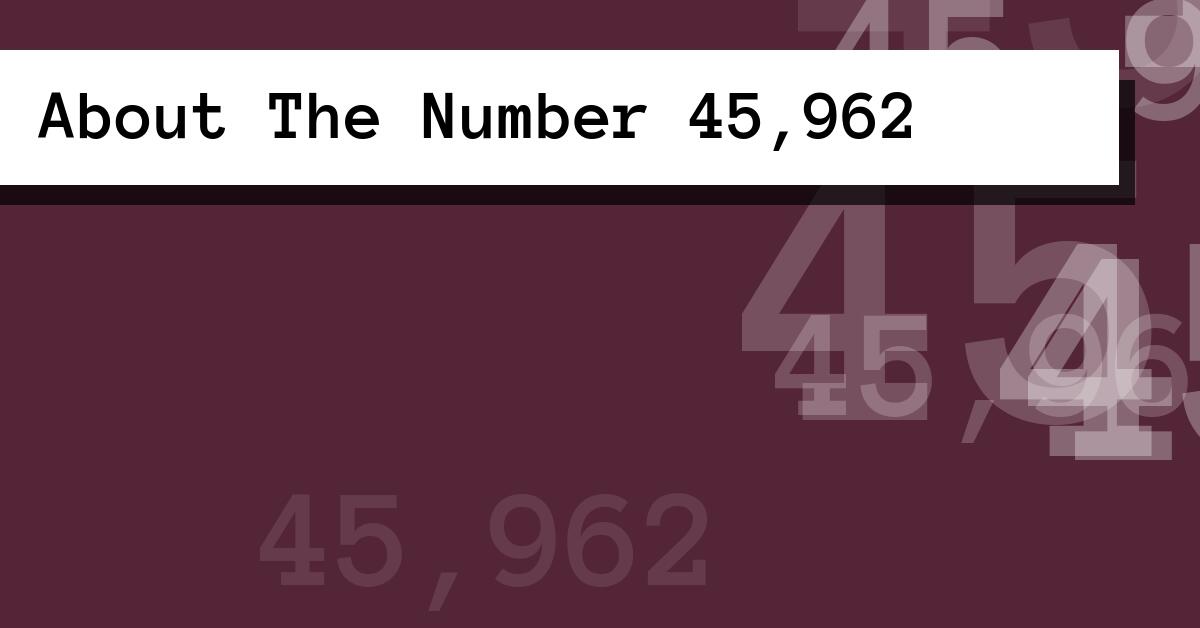 About The Number 45,962