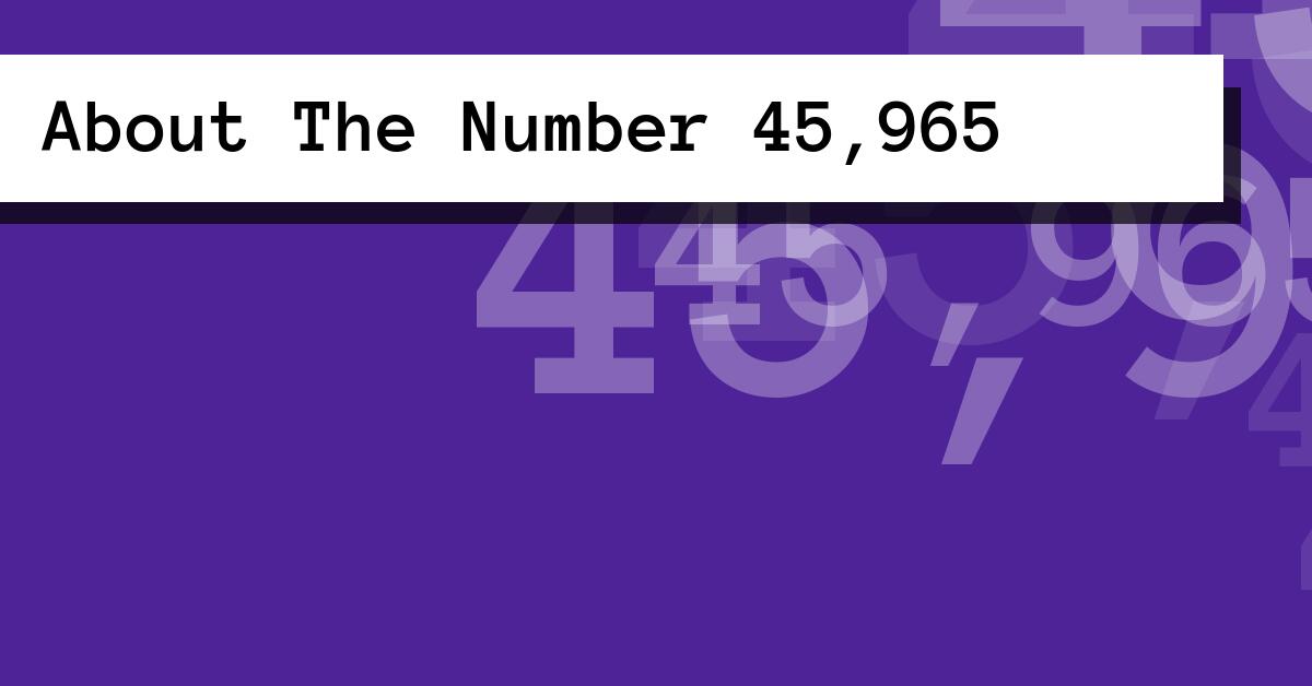 About The Number 45,965