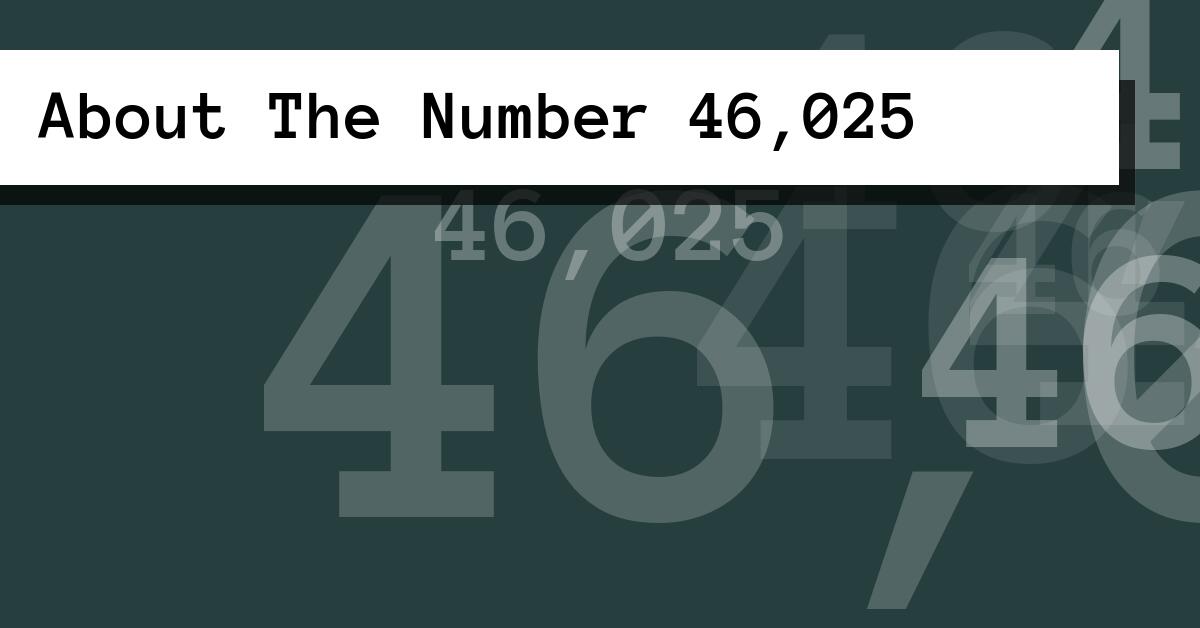 About The Number 46,025