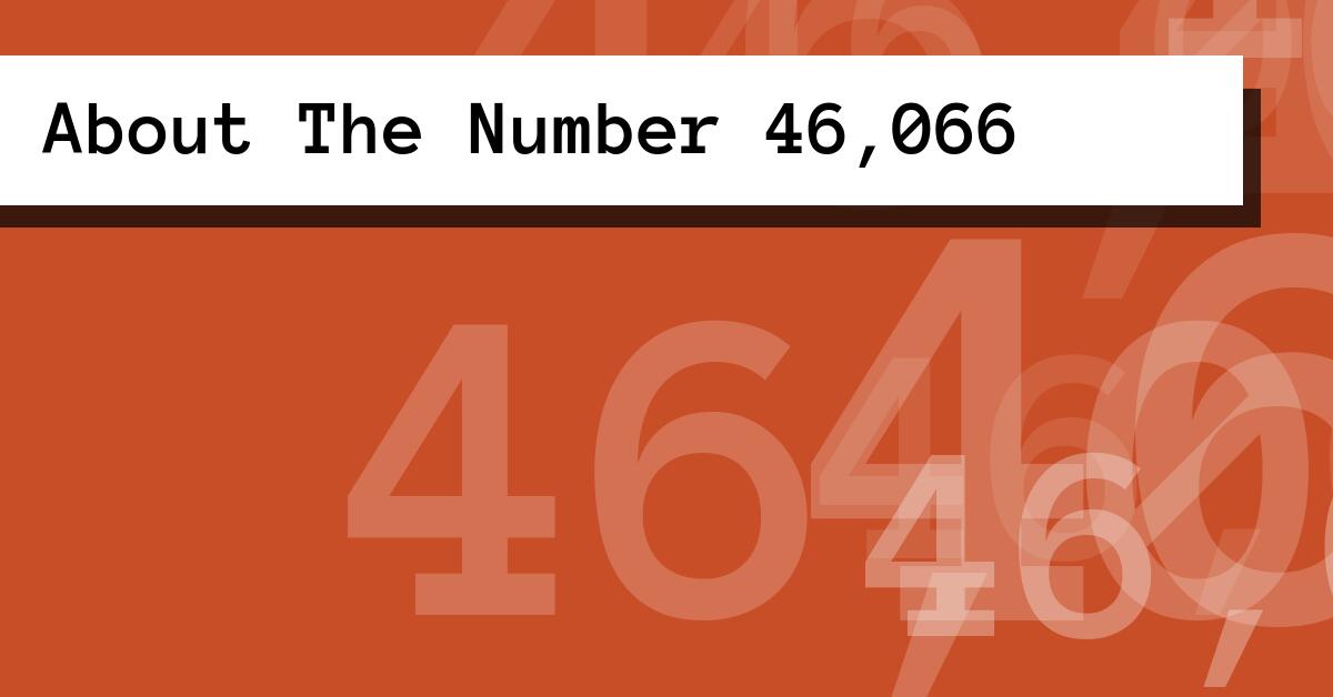 About The Number 46,066
