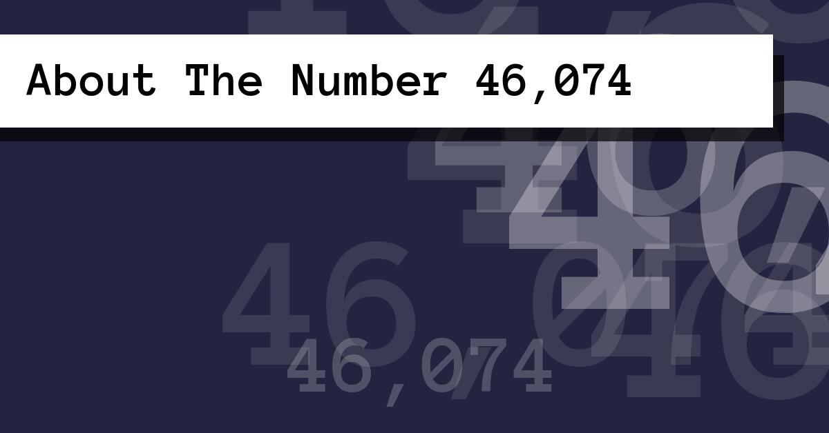 About The Number 46,074