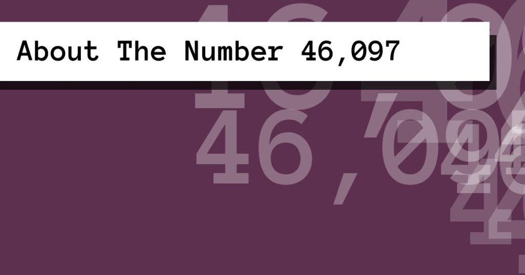 About The Number 46,097