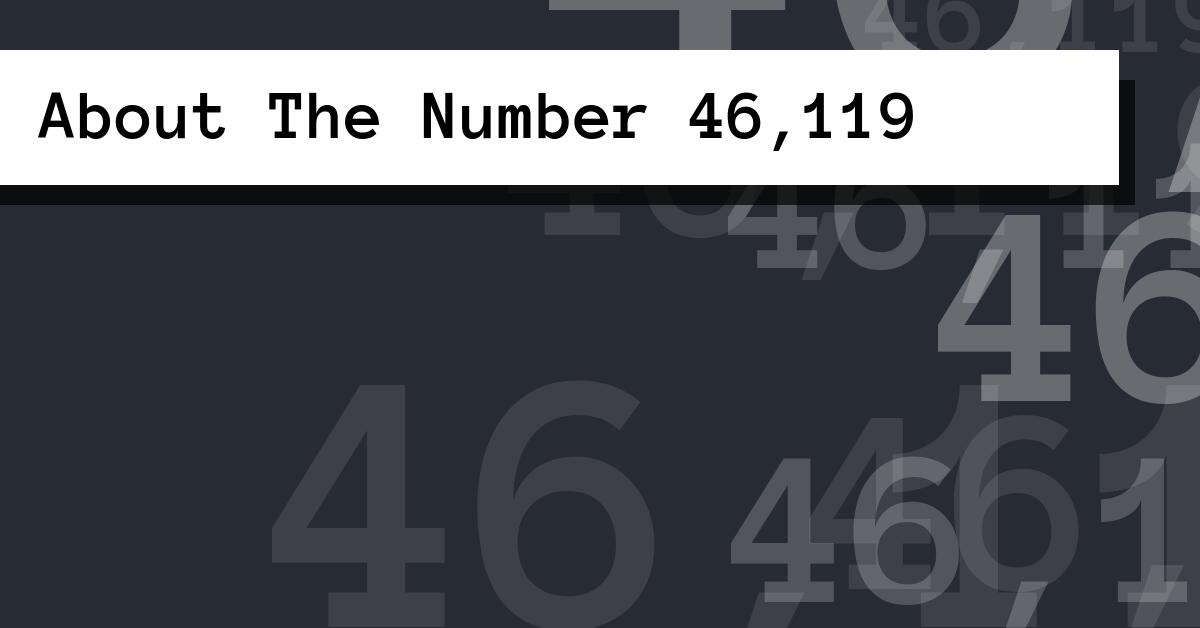 About The Number 46,119