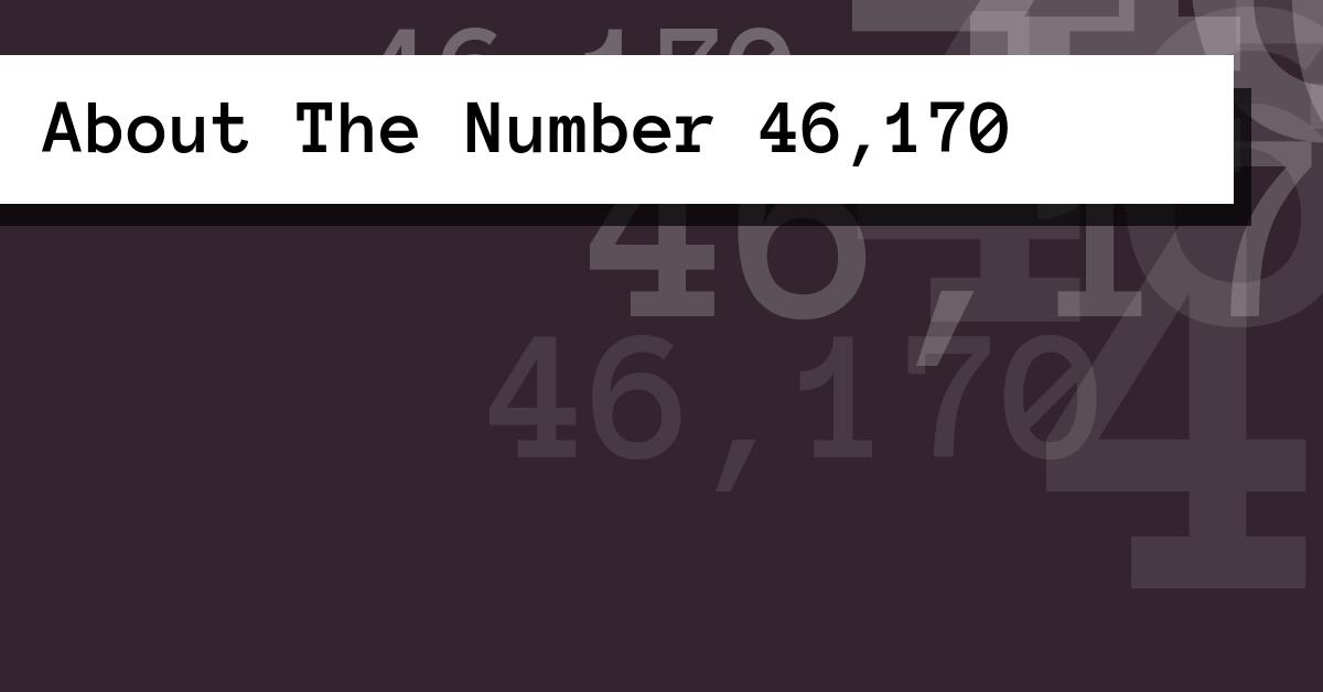 About The Number 46,170