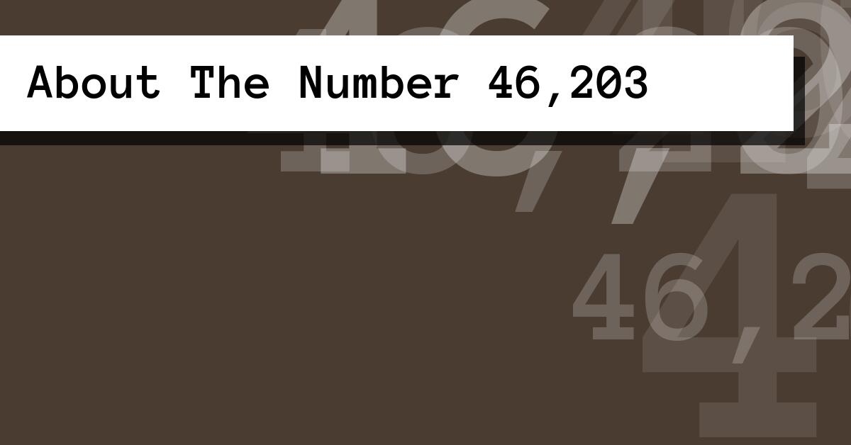 About The Number 46,203