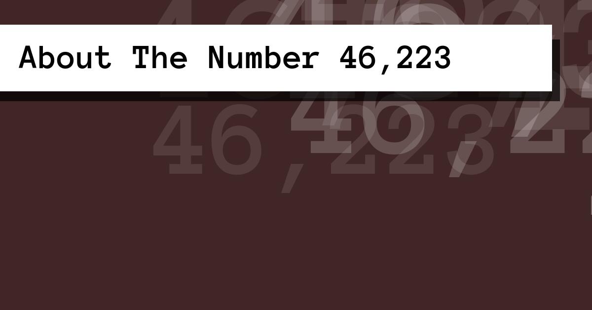 About The Number 46,223