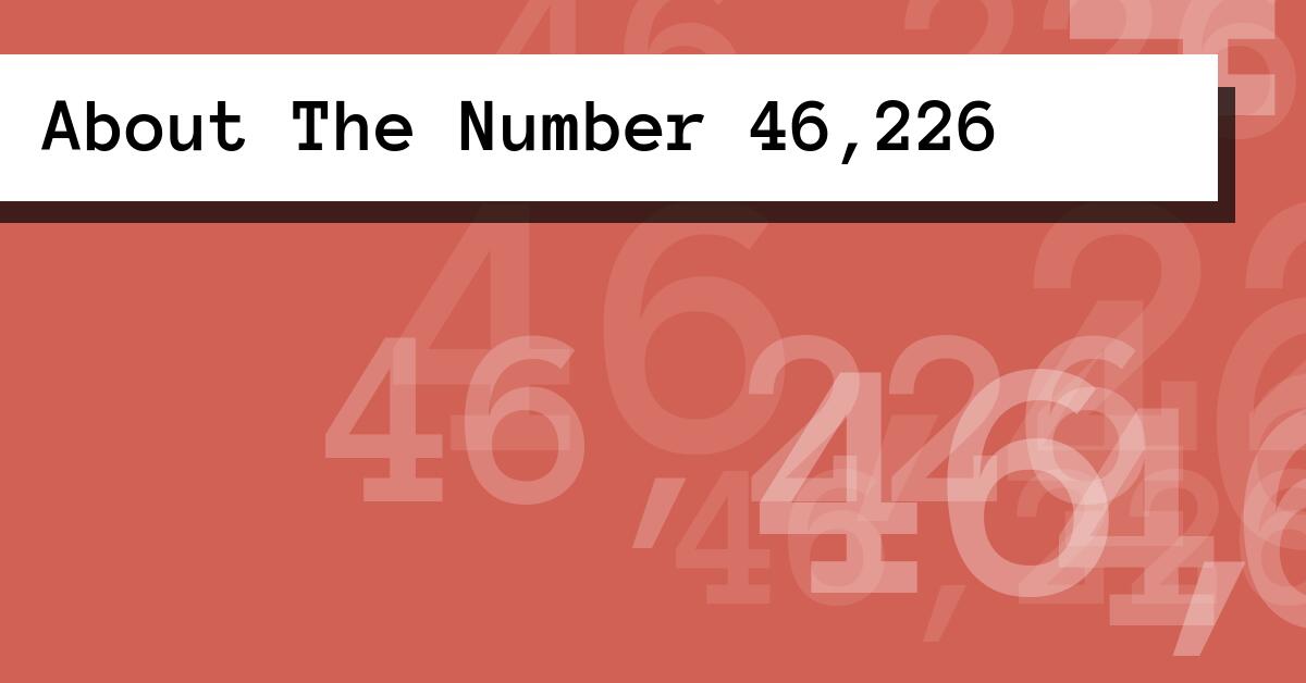 About The Number 46,226