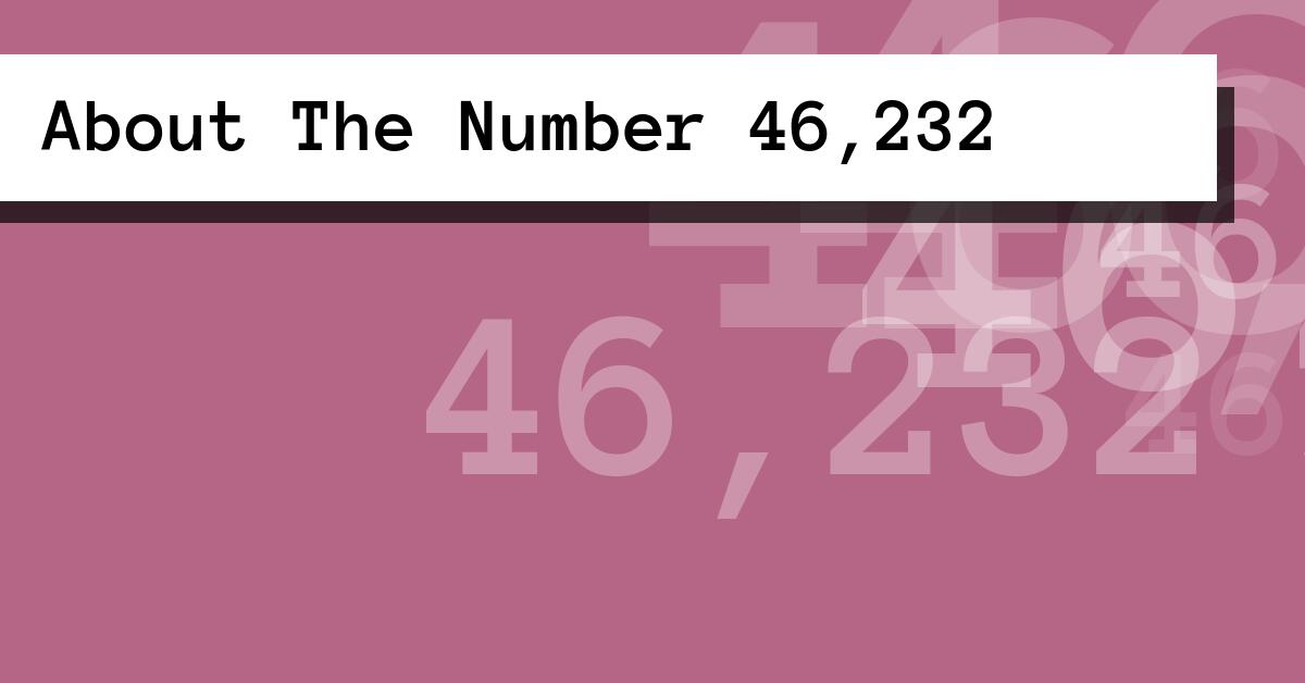 About The Number 46,232