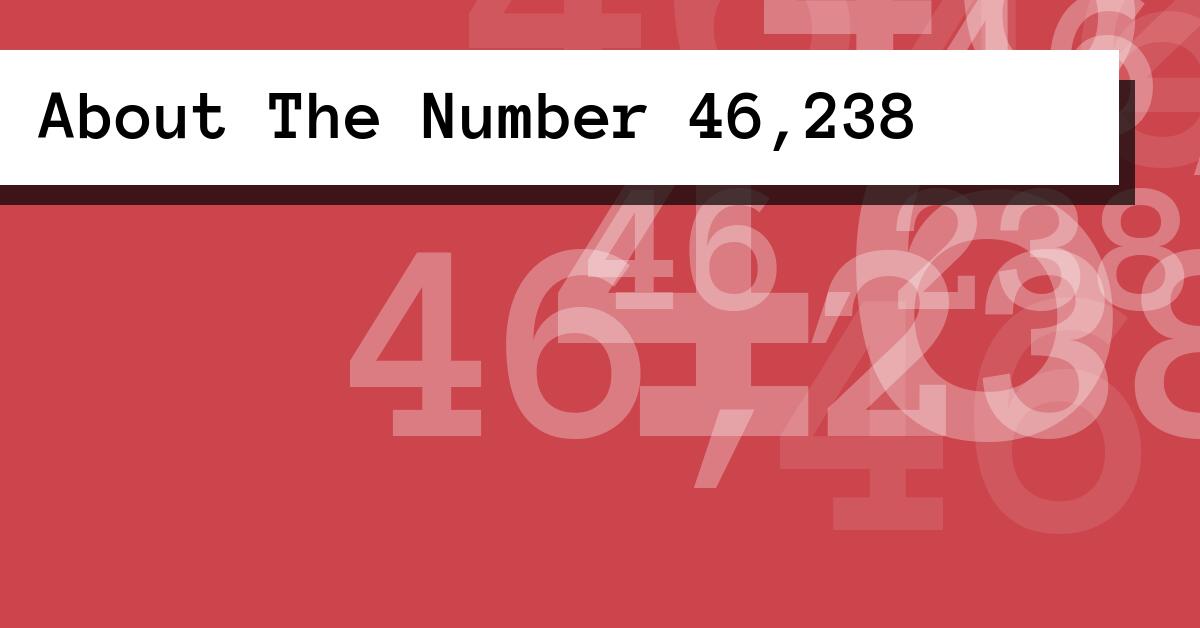About The Number 46,238