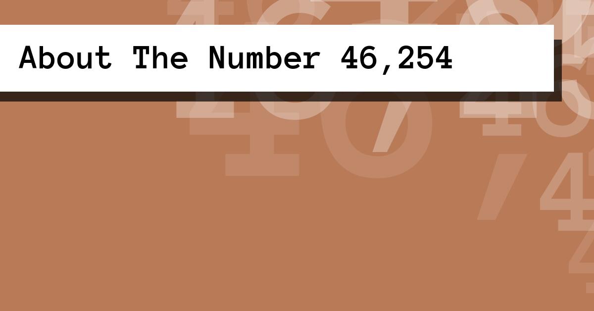 About The Number 46,254