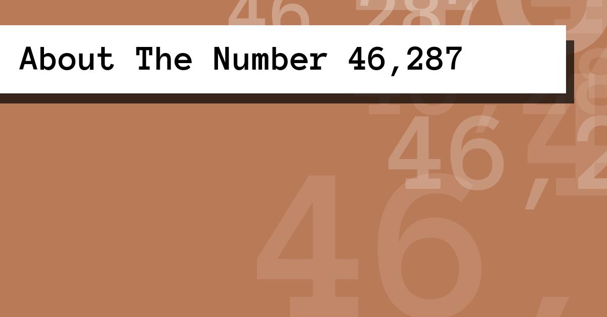 About The Number 46,287