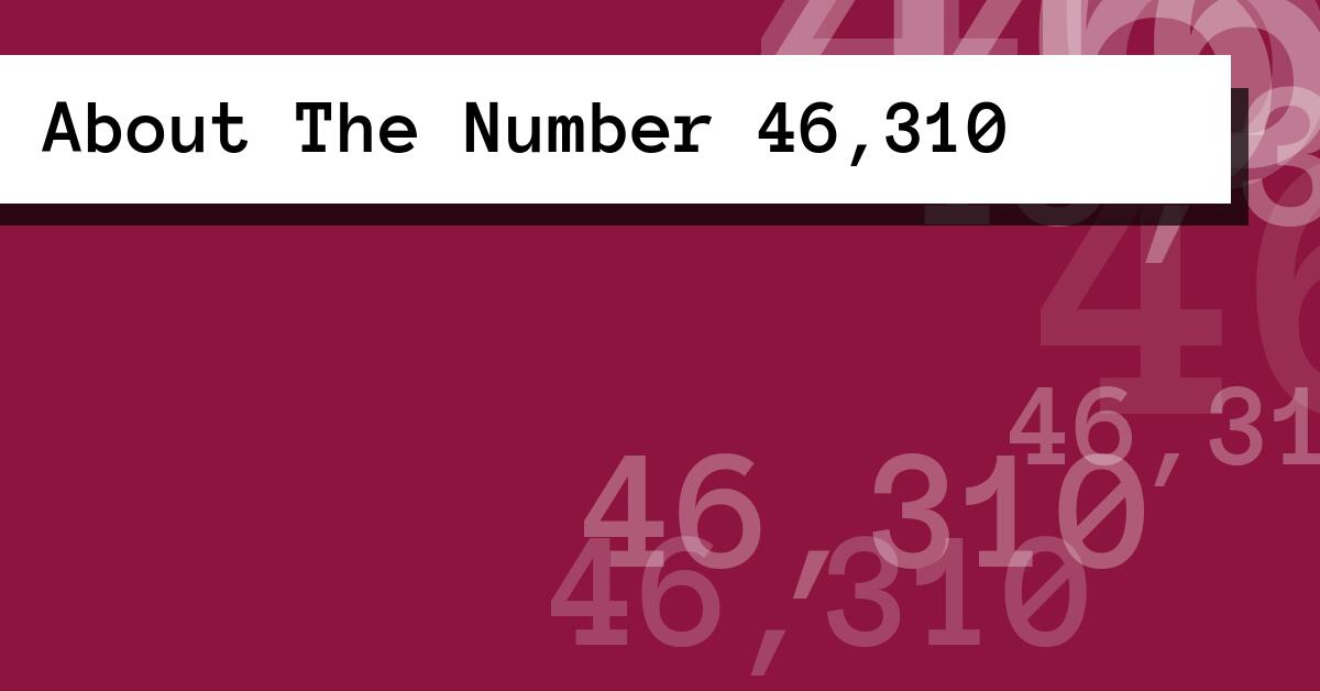 About The Number 46,310