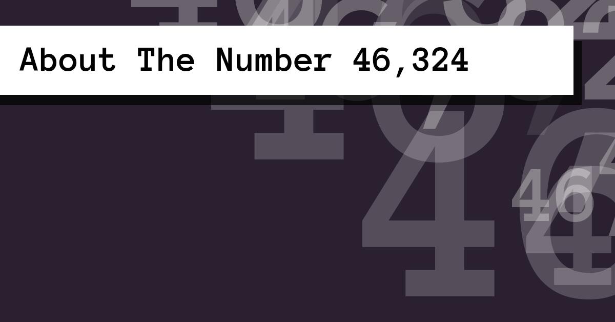 About The Number 46,324