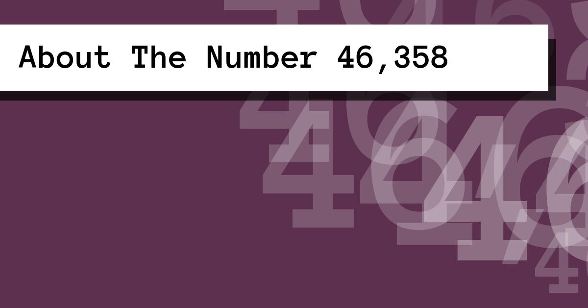 About The Number 46,358