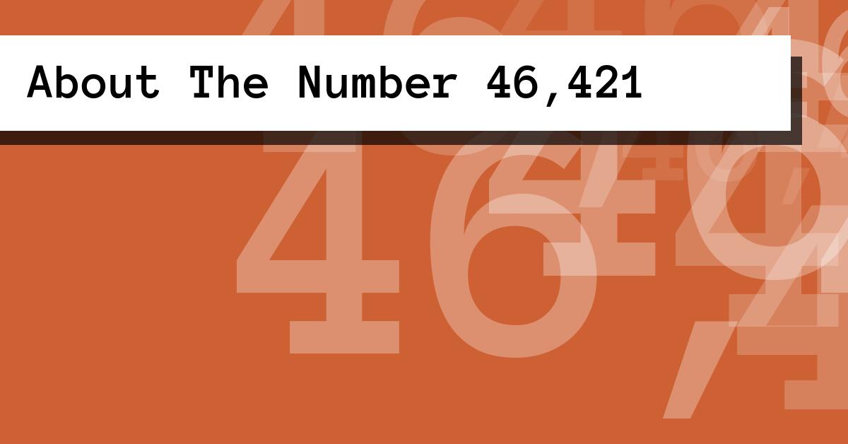 About The Number 46,421