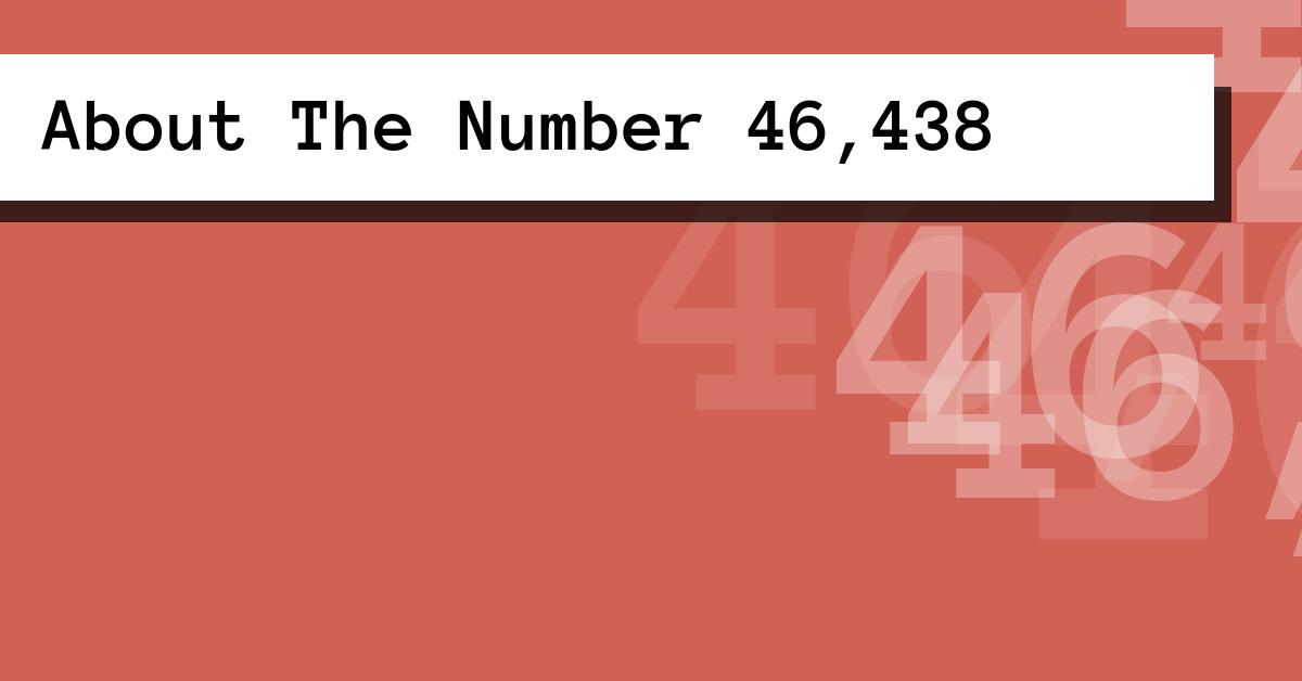 About The Number 46,438