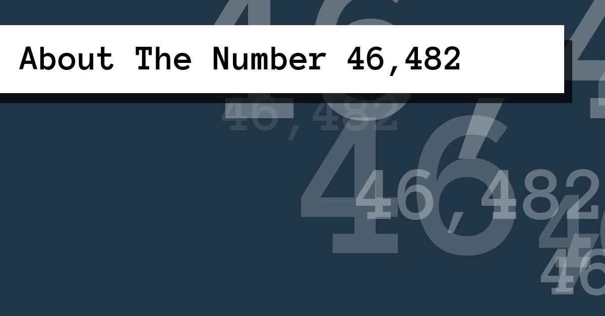 About The Number 46,482