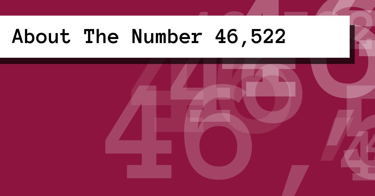 About The Number 46,522