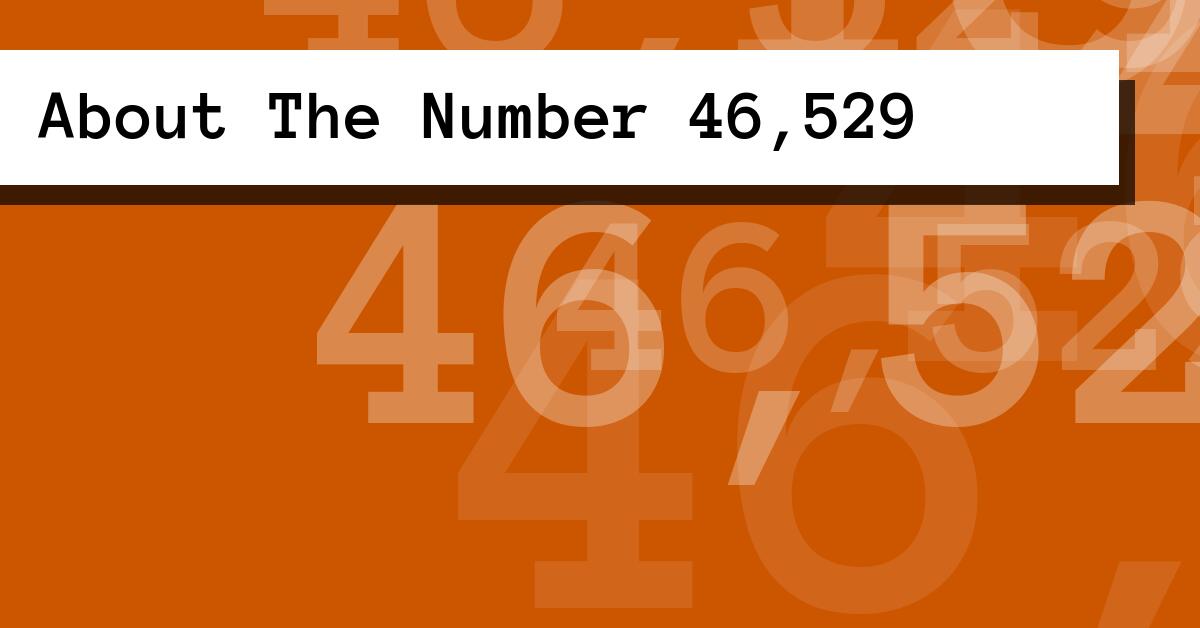 About The Number 46,529