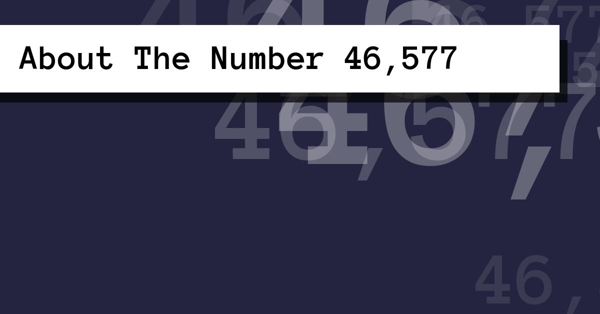 About The Number 46,577