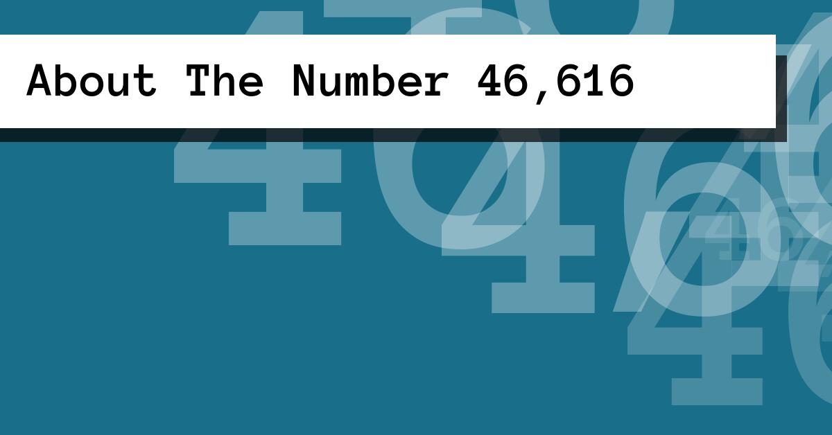 About The Number 46,616